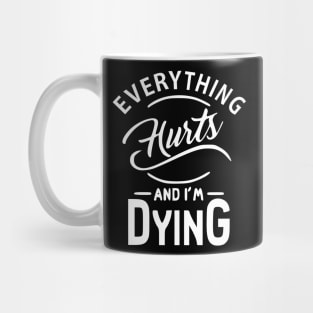 Everything hurts Mug